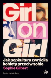 : Girl on Girl. Jak popkultura zwróciła kobiety przeciw sobie - ebook