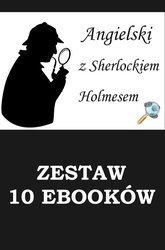: 10 EBOOKÓW: ANGIELSKI Z SHERLOCKIEM HOLMESEM. Detektywistyczny kurs językowy - ebook
