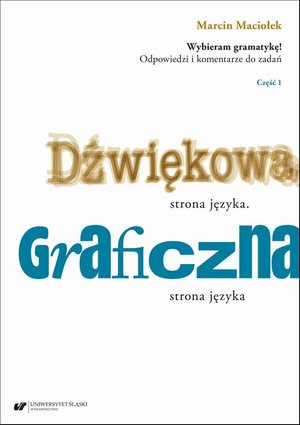 Wybieram gramatykę! Odpowiedzi i komentarze do zadań. Cz. 1: Dźwiękowa strona języka. Graficzna strona języka – ebook